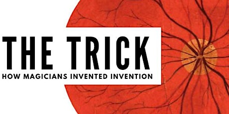 The Trick - How Magicians Invented Invention primary image