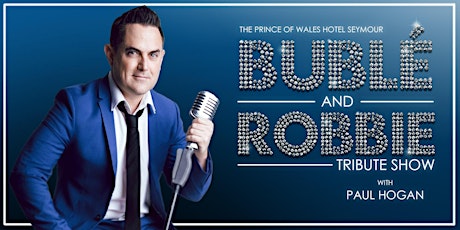 The Michael Bublé & Robbie Williams Tribute Show with Paul Hogan tickets