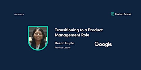 Webinar: Transitioning to a PM Role by Google Product Leader tickets