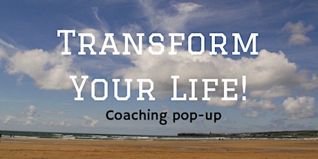 Transform Your Life, Popup Coaching Practise primary image