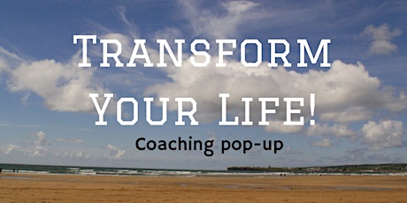 Transform Your Life, pop-up coaching practise primary image