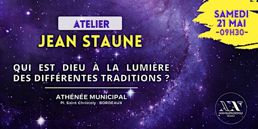 Atelier - J.Staune - Qui est Dieu à la lumière des différentes traditions ?