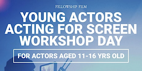 Acting for Screen (ages 11-16) Workshop Day - Friday 3rd June 2022 tickets