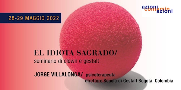 EL IDIOTA SAGRADO/ Seminario di clown e Gestalt