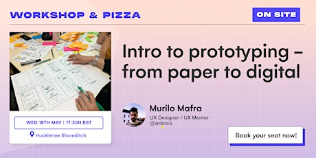 [In-person] Intro to prototyping: From paper to digital - Workshop & Pizza tickets