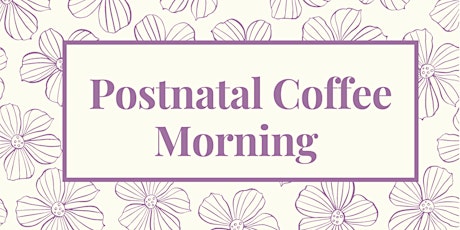 George Eliot Hospital - Postnatal Coffee Morning, Zoom Session tickets