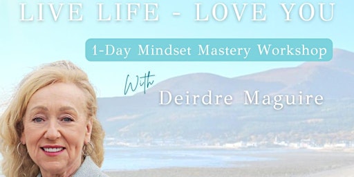 Live Life Love You - 1 Day Mindset Mastery Workshop