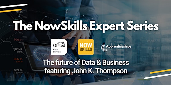 NowSkills Expert Series: Future of Data & Business with John Thompson