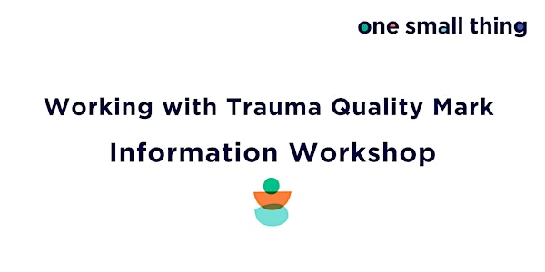 Working with Trauma Quality Mark Information Workshop
