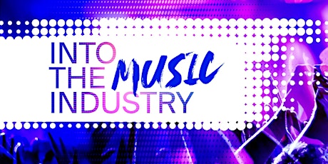 INTO THE INDUSTRY: MUSIC tickets