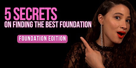 5 Secrets On Finding The Best Foundation For You tickets