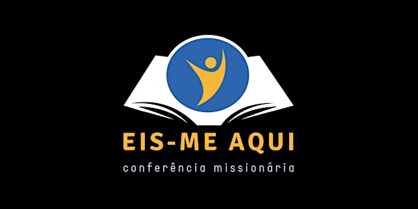 Conferência Missionária "Eis-me Aqui"