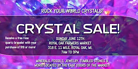Rock Your World Crystals at Royal Oak Farmer's Market Sunday June 12th! tickets
