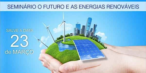 Seminário - O Futuro e as Energias Renováveis