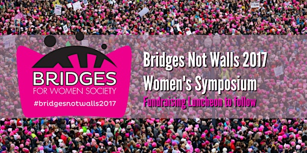 Bridges, Not Walls: A Dynamic Women's Symposium followed by signature Bridges Fundraising Luncheon
