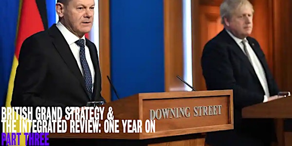 British Grand Strategy and the Integrated Review: One Year On - Part Three