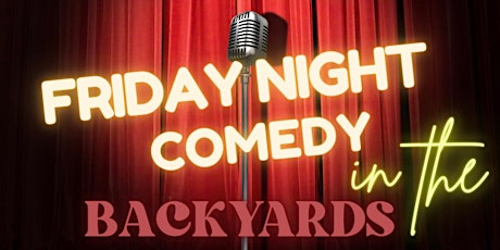 Friday Night Comedy in the BackYard!  Season#2 tickets