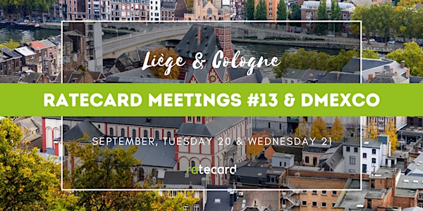 Ratecard Meetings #13 | 20 & 21 septembre 2022 | Liège  & Cologne
