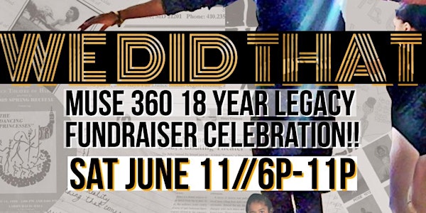 Muse 360 Arts Presents “WE DID THAT!” Legacy Fundraiser   Celebration//
