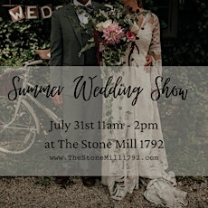 Summer  Wedding Show at The Stone Mill 1792 tickets