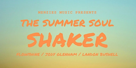 The Summer Soul Shaker with Flowshine, Jody Glenham, & Landon Bushell primary image