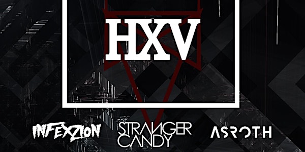 HXV  - ESP 101 [Learn To Believe] SATURDAY FEBRUARY 18 | **HXV** + HUGE SUPPORT BY STRANGER CANDY, ASROTH, & INFEXZION