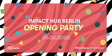 More Space for Impact: Impact Hub Berlin Opening Party! billets
