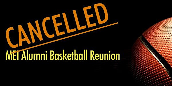 CANCELLED: MEI Alumni Basketball Reunion 2017