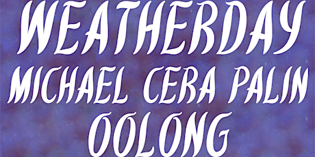 The Litterbox Presents: Weatherday, Michael Cera Palin, Oolong + More tickets
