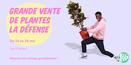 Grande Vente de Plantes - La Défense tickets