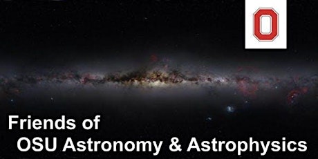 Friends of Ohio State Astronomy & Astrophysics - May  15  @ 9:30pm