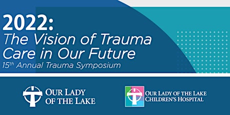2022 Our Lady of the Lake Trauma Symposium tickets