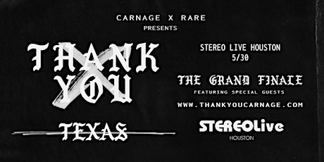 CARNAGE "Thank You, The Grand Finale"  - Stereo Live Houston tickets