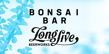 Bonsai Bar @ Long Live Beerworks tickets