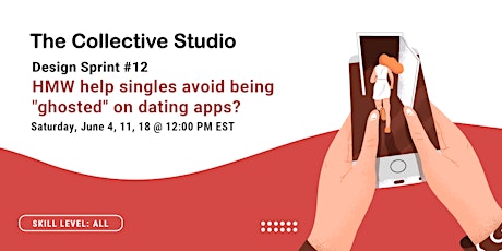 Design Sprint #12 - HMW help singles avoid being "ghosted" on dating apps? tickets