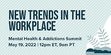 New Trends in the Workplace Mental Health and Addictions Summit tickets