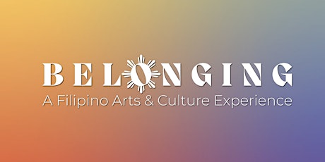 BELONGING: A Filipino Arts and Culture Experience tickets
