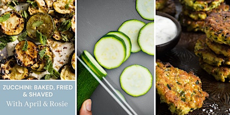Zucchini: Baked, Fried & Shaved with April & Rosie tickets