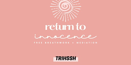 Free Breathwork + Meditation | Return to Innocence boletos