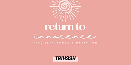 Free Breathwork + Meditation | Return to Innocence tickets