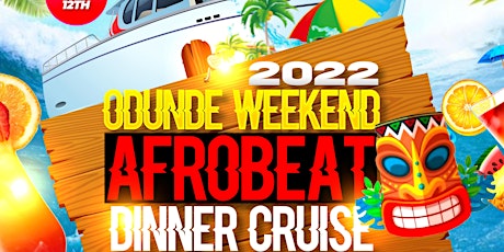 2022 Odunde Weekend AfroBeat Dinner Cruise tickets