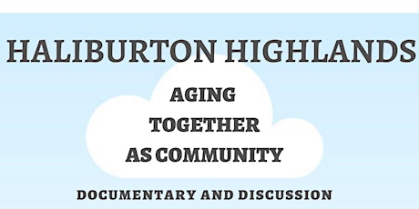 Haliburton - Aging Together as Community:  Documentary and Discussion tickets