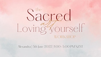 The Sacred Art of Loving Yourself Workshop - Alexandra