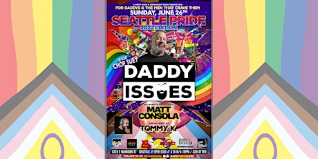 DADDY ISSUES • Seattle Pride Edition w/ DJs Matt Consola & Tommy K. tickets