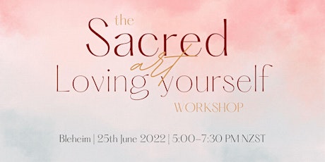 The Sacred Art of Loving Yourself Workshop - Blenheim tickets