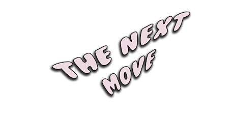 THE NEXT MOVE. - FEB 17th +BHM EDITION+ primary image