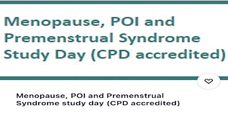 Menopause, POI and Premenstrual Syndrome study day (CPD accredited)