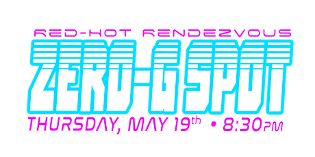 ZERO-G SPOT with Red-Hot Rendezvous • Thursday, May 19th tickets