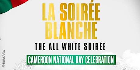 La Soirée Blanche: All White Soirée (Cameroon’s National Day Celebration) tickets