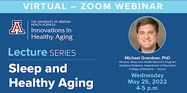 Innovations in Healthy Aging Lecture Series with Michael Grandner, PhD
